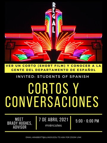 Cortos y conversaciones 7 de abril 2021 5:00 pm. Email arabbott@illinois.edu for Zoom link.